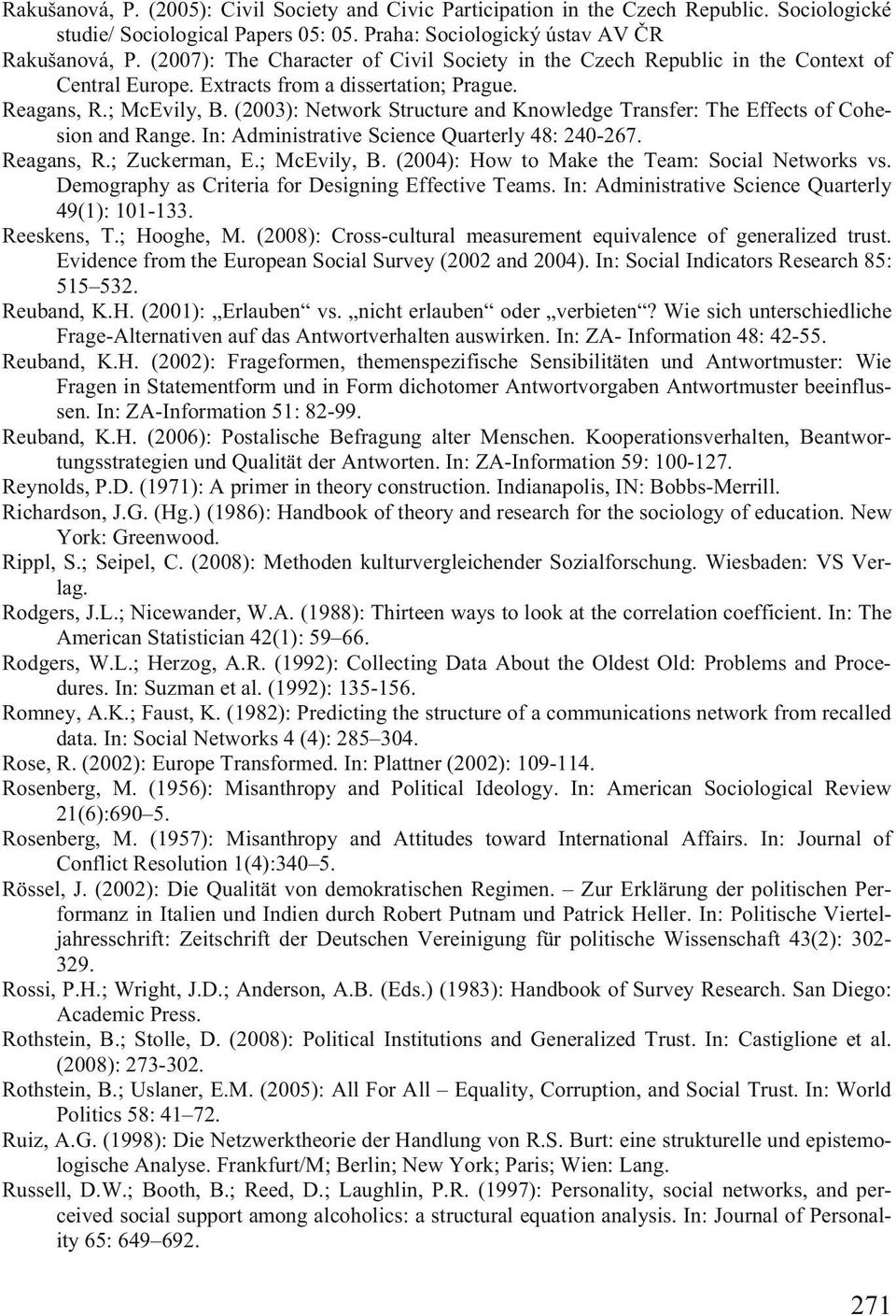 (2003): Network Structure and Knowledge Transfer: The Effects of Cohesion and Range. In: Administrative Science Quarterly 48: 240-267. Reagans, R.; Zuckerman, E.; McEvily, B.