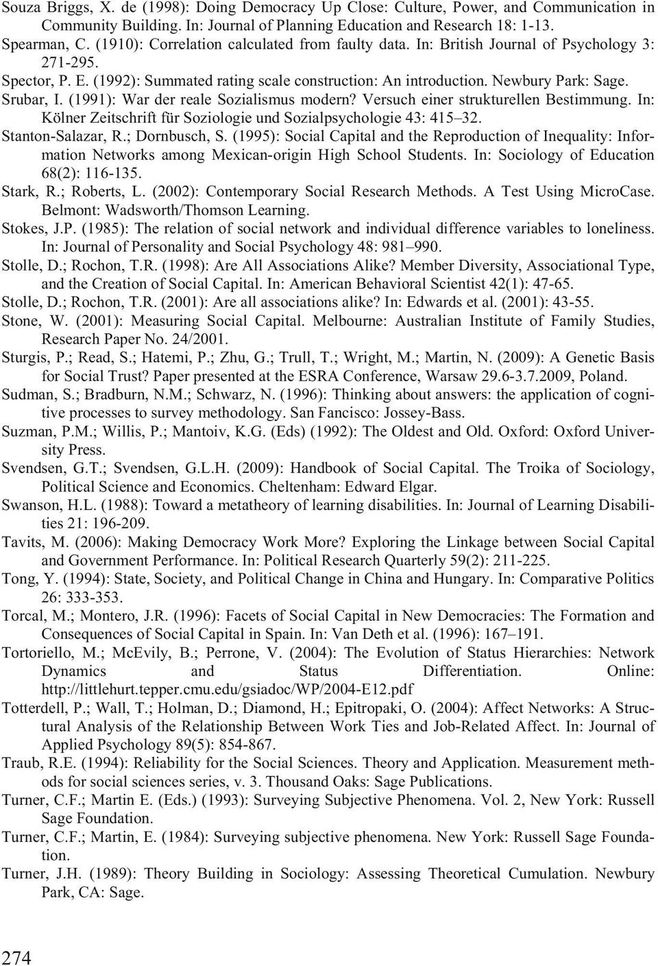 Srubar, I. (1991): War der reale Sozialismus modern? Versuch einer strukturellen Bestimmung. In: Kölner Zeitschrift für Soziologie und Sozialpsychologie 43: 415 32. Stanton-Salazar, R.; Dornbusch, S.