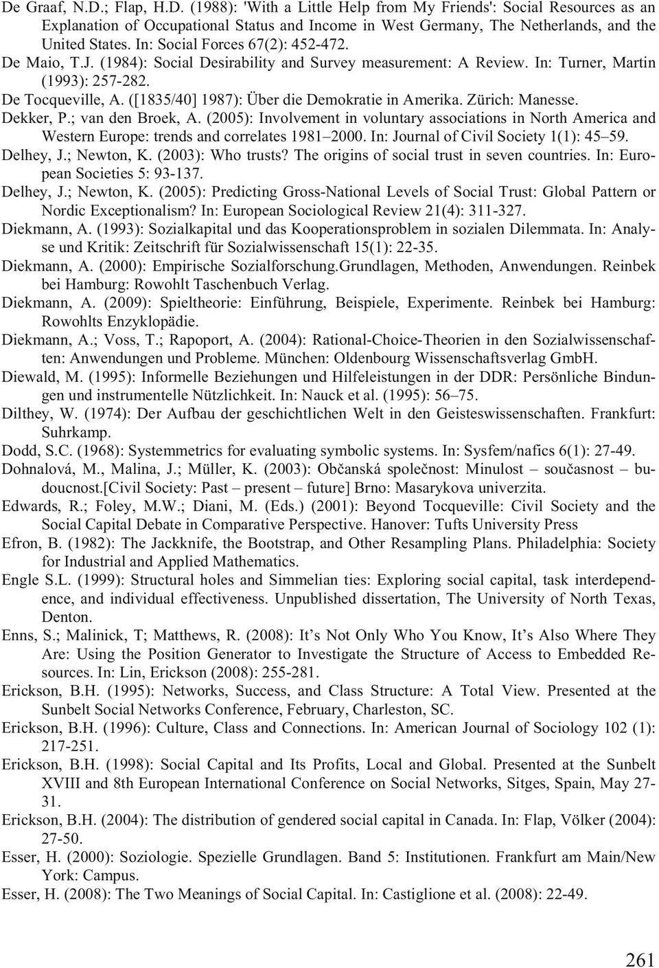 ([1835/40] 1987): Über die Demokratie in Amerika. Zürich: Manesse. Dekker, P.; van den Broek, A.