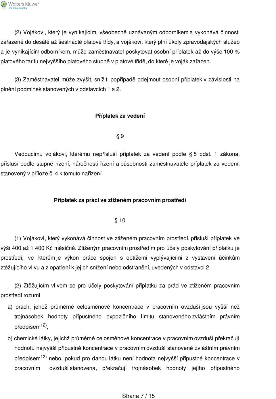 (3) Zaměstnavatel může zvýšit, snížit, popřípadě odejmout osobní příplatek v závislosti na plnění podmínek stanovených v odstavcích 1 a 2.