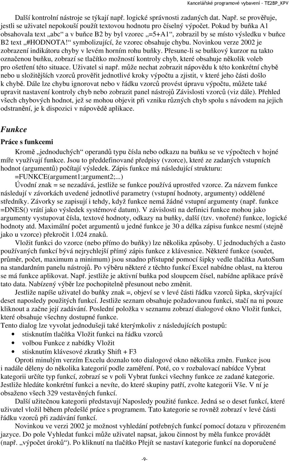 Novinkou verze 2002 je zobrazení indikátoru chyby v levém horním rohu buňky.