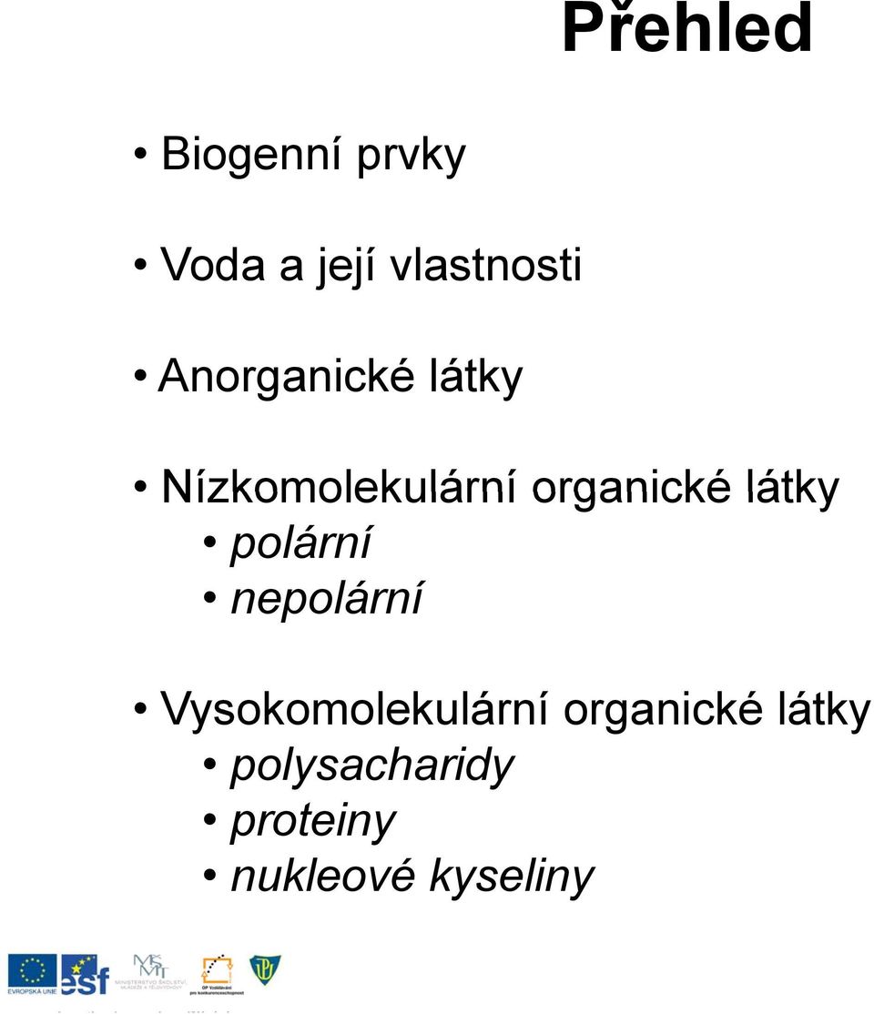 látky polární nepolární Vysokomolekulární