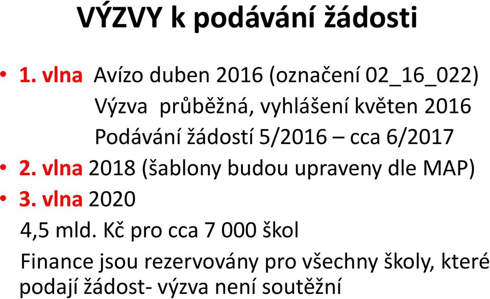 2016 Podávání žádostí 5/2016 cca 6/2017 2.