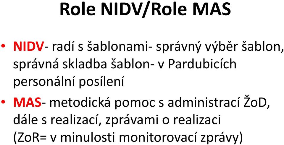 posílení MAS- metodická pomoc s administrací ŽoD, dále s