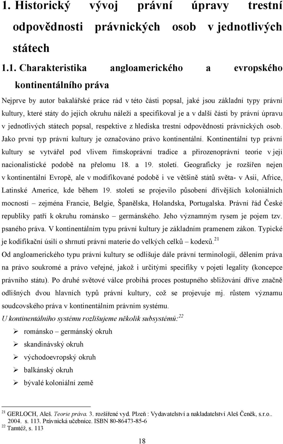 z hlediska trestní odpovědnosti právnických osob. Jako první typ právní kultury je označováno právo kontinentální.