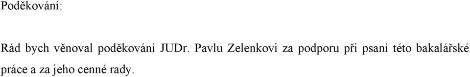 Pavlu Zelenkovi za podporu při