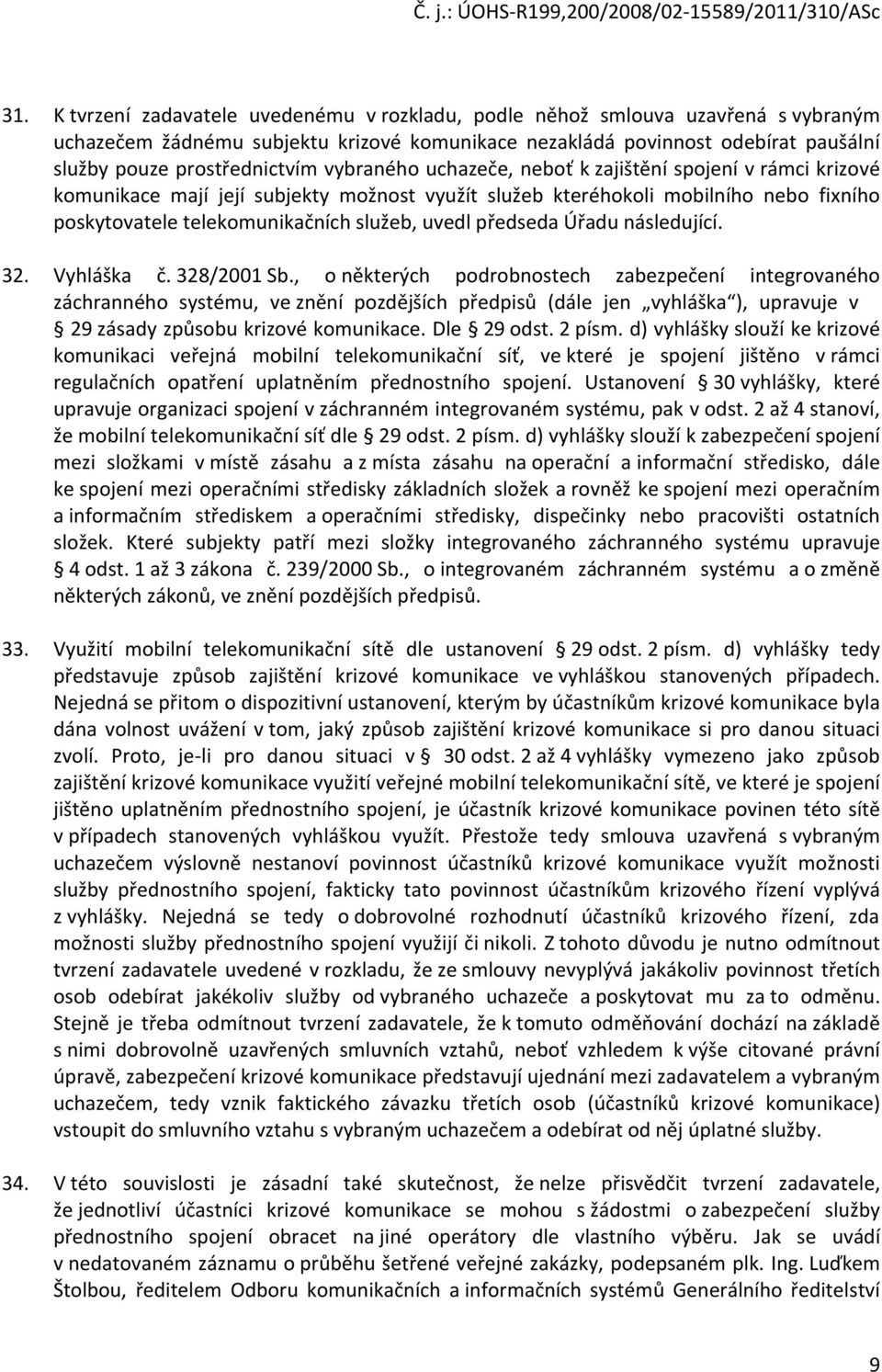 předseda Úřadu následující. 32. Vyhláška č. 328/2001 Sb.