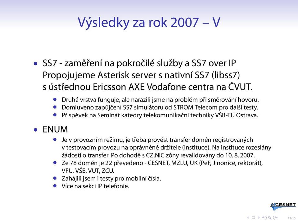 Příspěvek na Seminář katedry telekomunikační techniky VŠB-TU Ostrava.