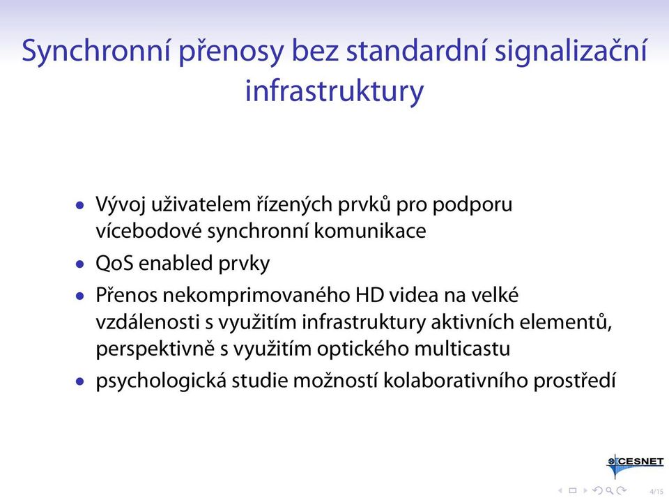 nekomprimovaného HD videa na velké vzdálenosti s využitím infrastruktury aktivních