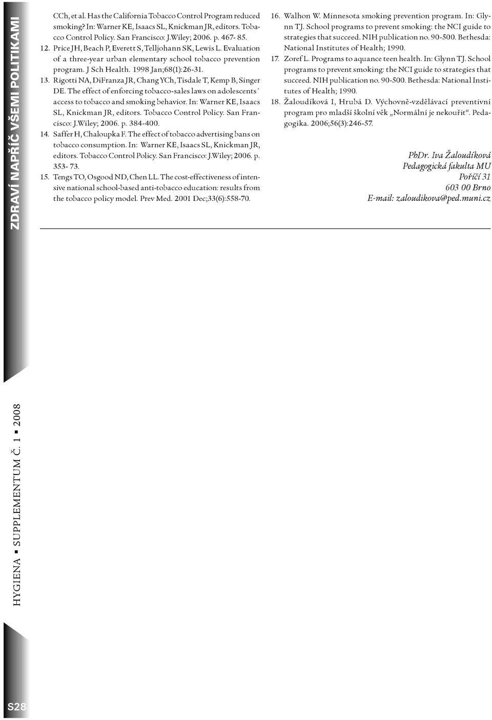 Rigotti NA, DiFranza JR, Chang YCh, Tisdale T, Kemp B, Singer D. The effect of enforcing tobacco-sales laws on adolescents access to tobacco and smoking behavior.