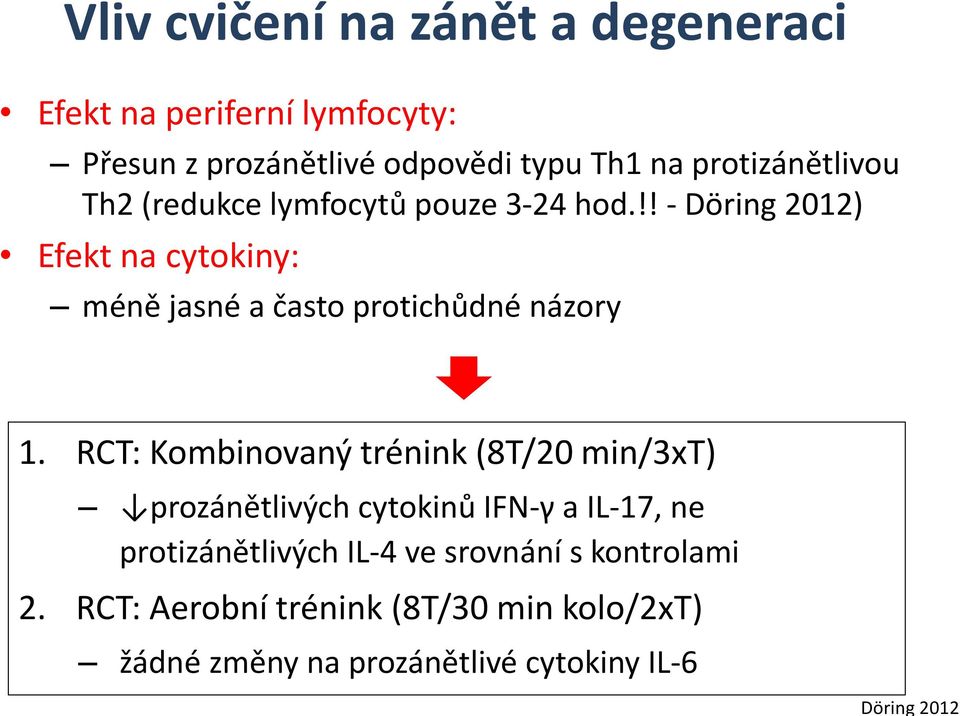 !! - Döring 2012) Efekt na cytokiny: méně jasné a často protichůdné názory 1.