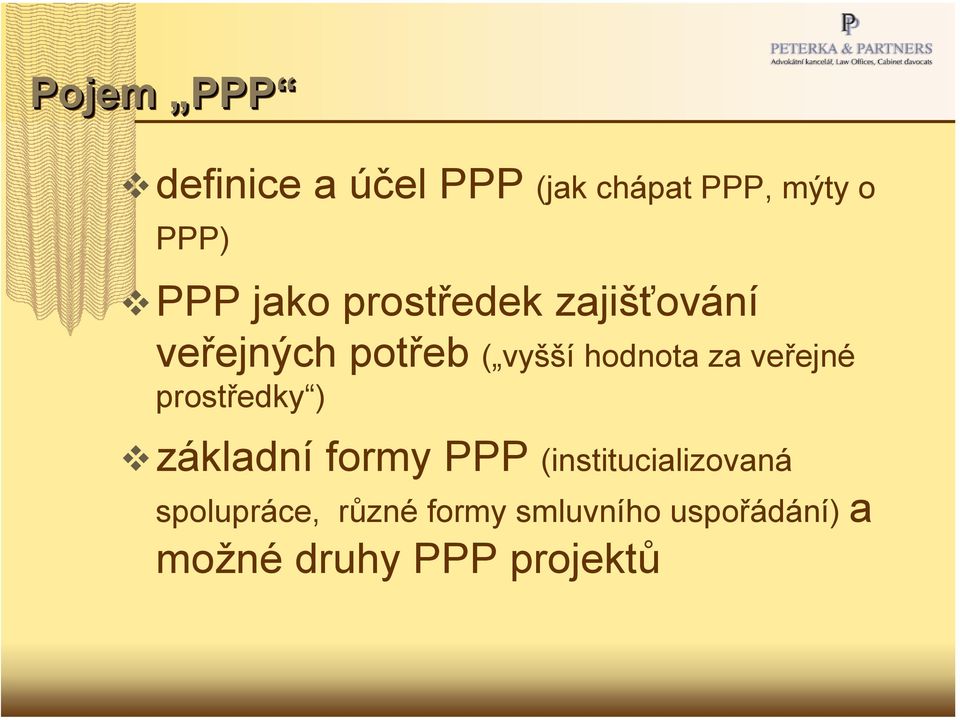 veřejné prostředky ) základní formy PPP (institucializovaná