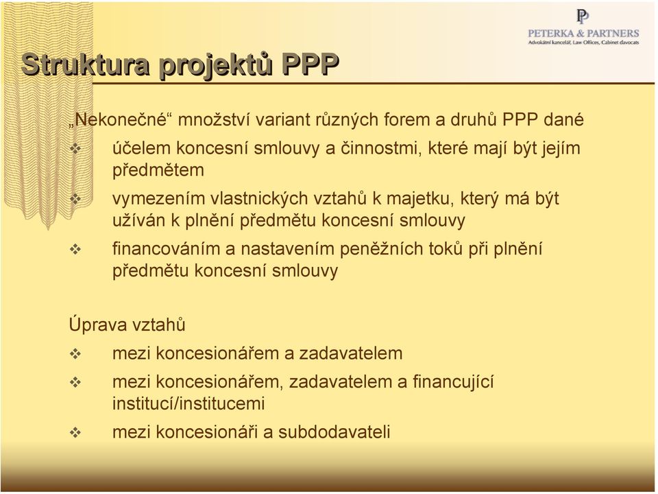 koncesní smlouvy financováním a nastavením peněžních toků při plnění předmětu koncesní smlouvy Úprava vztahů mezi