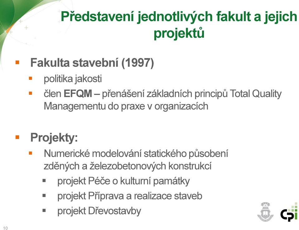 organizacích Projekty: Numerické modelování statického působení zděných a