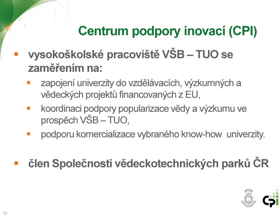 EU, koordinaci podpory popularizace vědy a výzkumu ve prospěch VŠB TUO, podporu