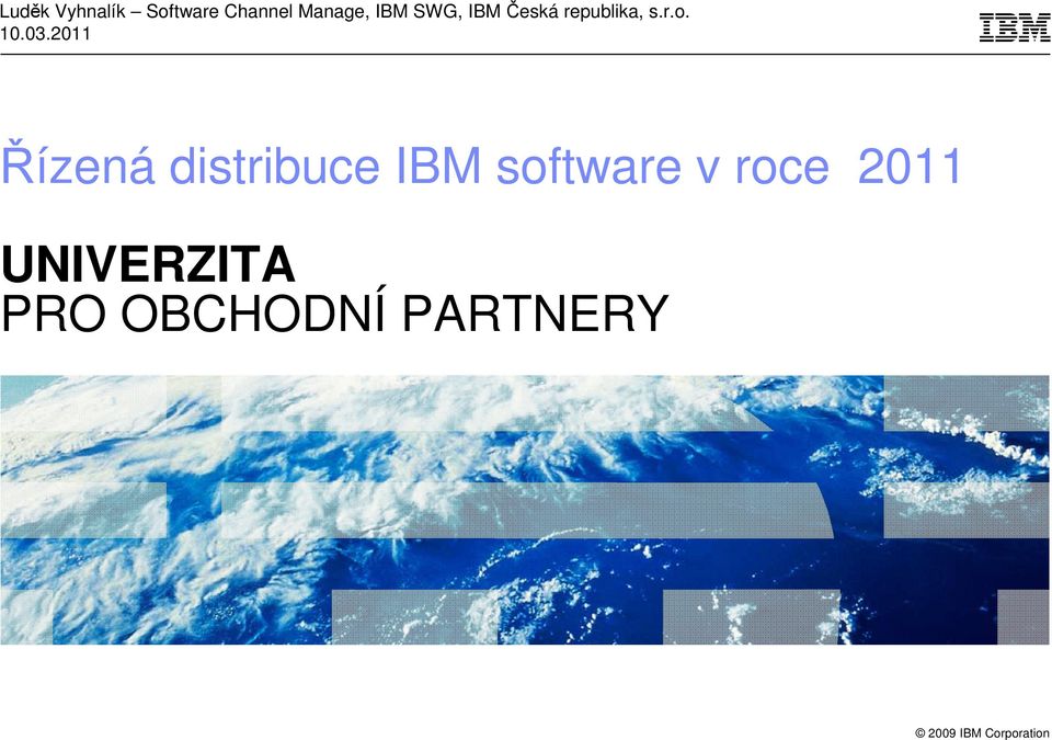 03.2011 Řízená distribuce IBM software v