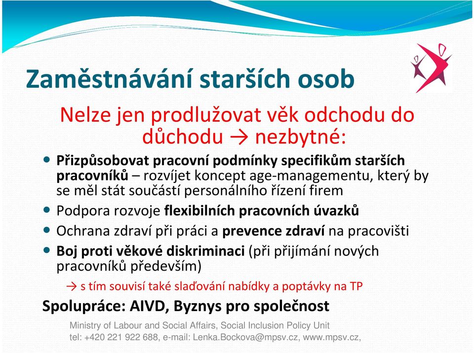 rozvoje flexibilních pracovních úvazků Ochrana zdraví při práci a prevence zdraví na pracovišti Boj proti