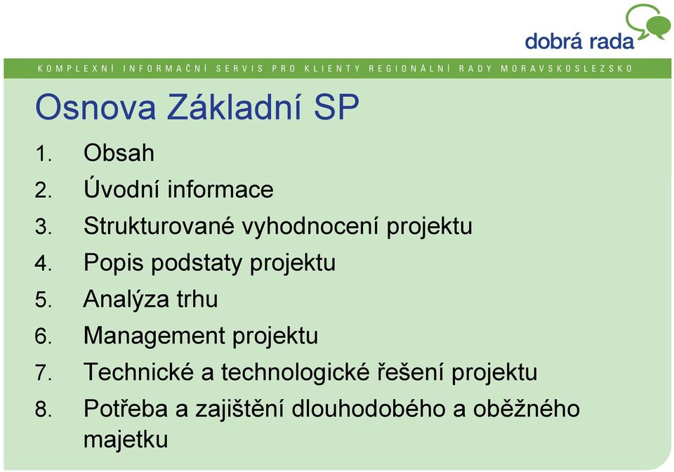 Popis podstaty projektu 5. Analýza trhu 6.