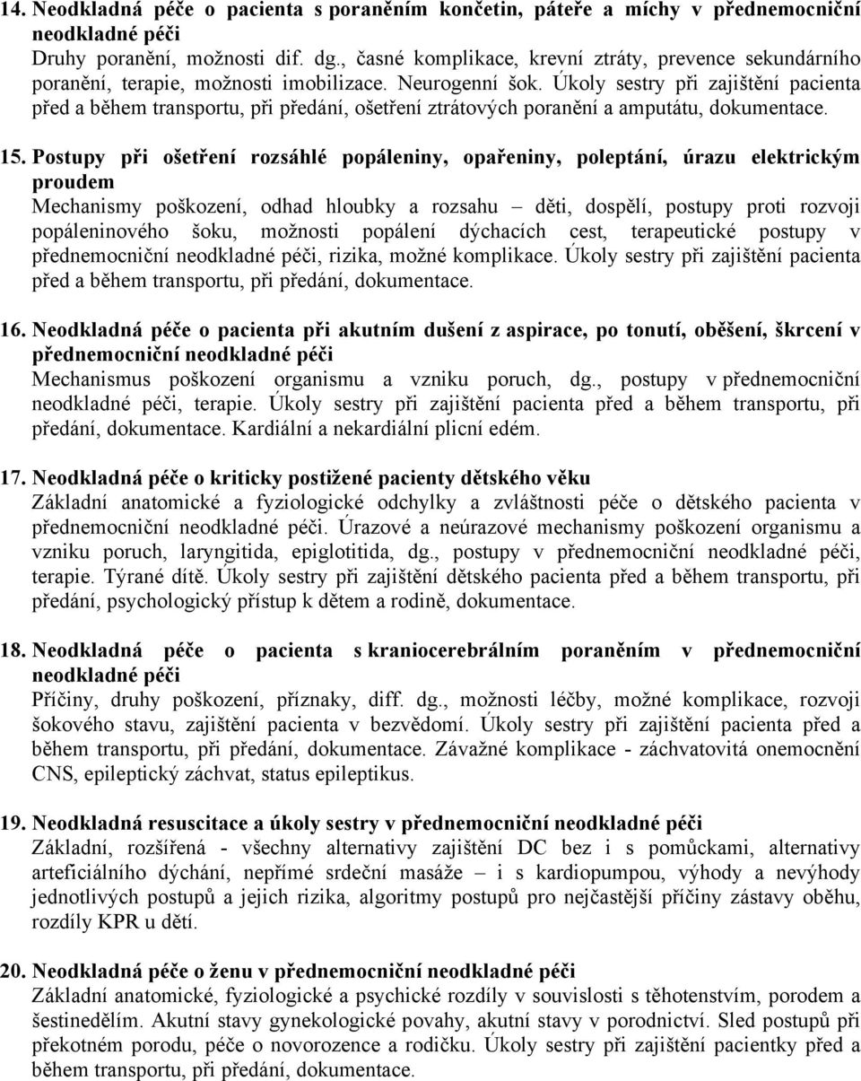 Úkoly sestry při zajištění pacienta před a během transportu, při předání, ošetření ztrátových poranění a amputátu, 15.