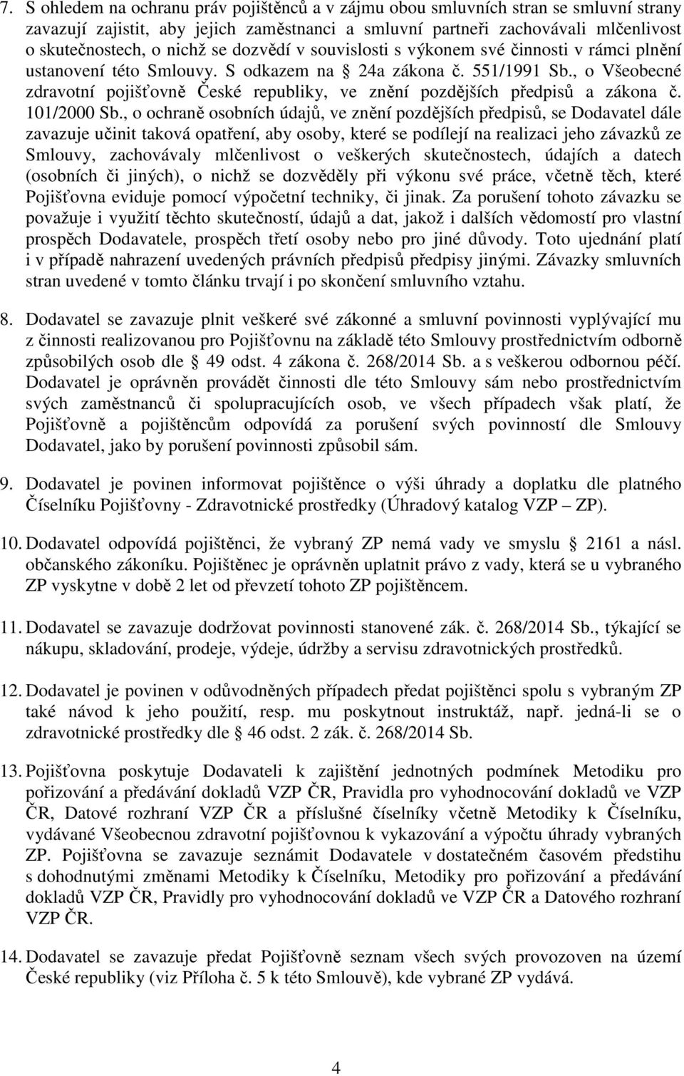 , o Všeobecné zdravotní pojišťovně České republiky, ve znění pozdějších předpisů a zákona č. 101/2000 Sb.
