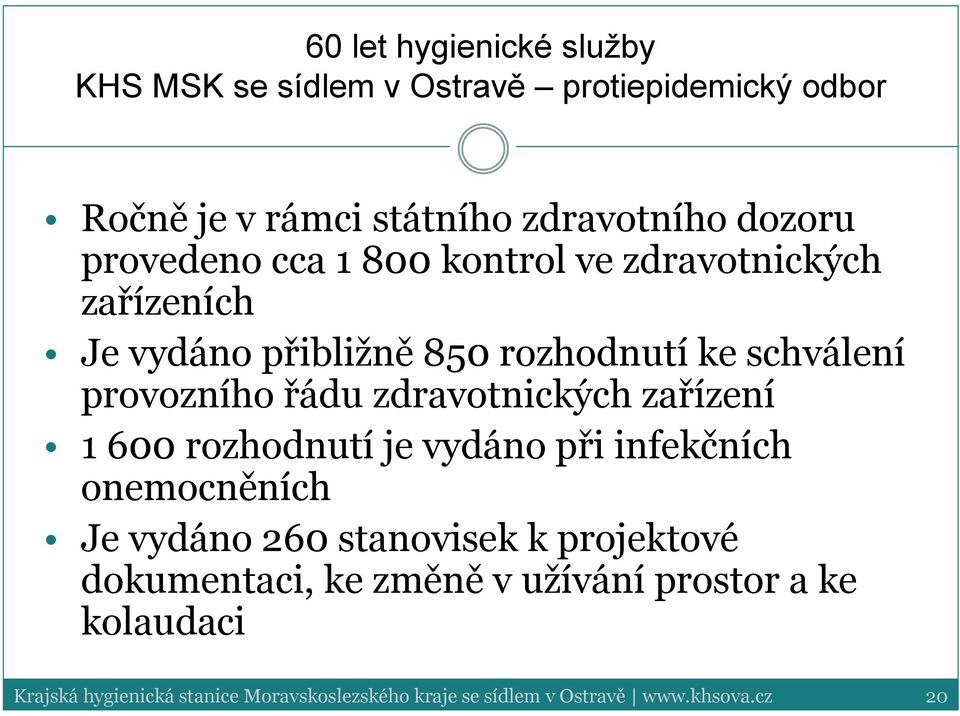 řádu zdravotnických zařízení 1 600 rozhodnutí je vydáno při infekčních onemocněních