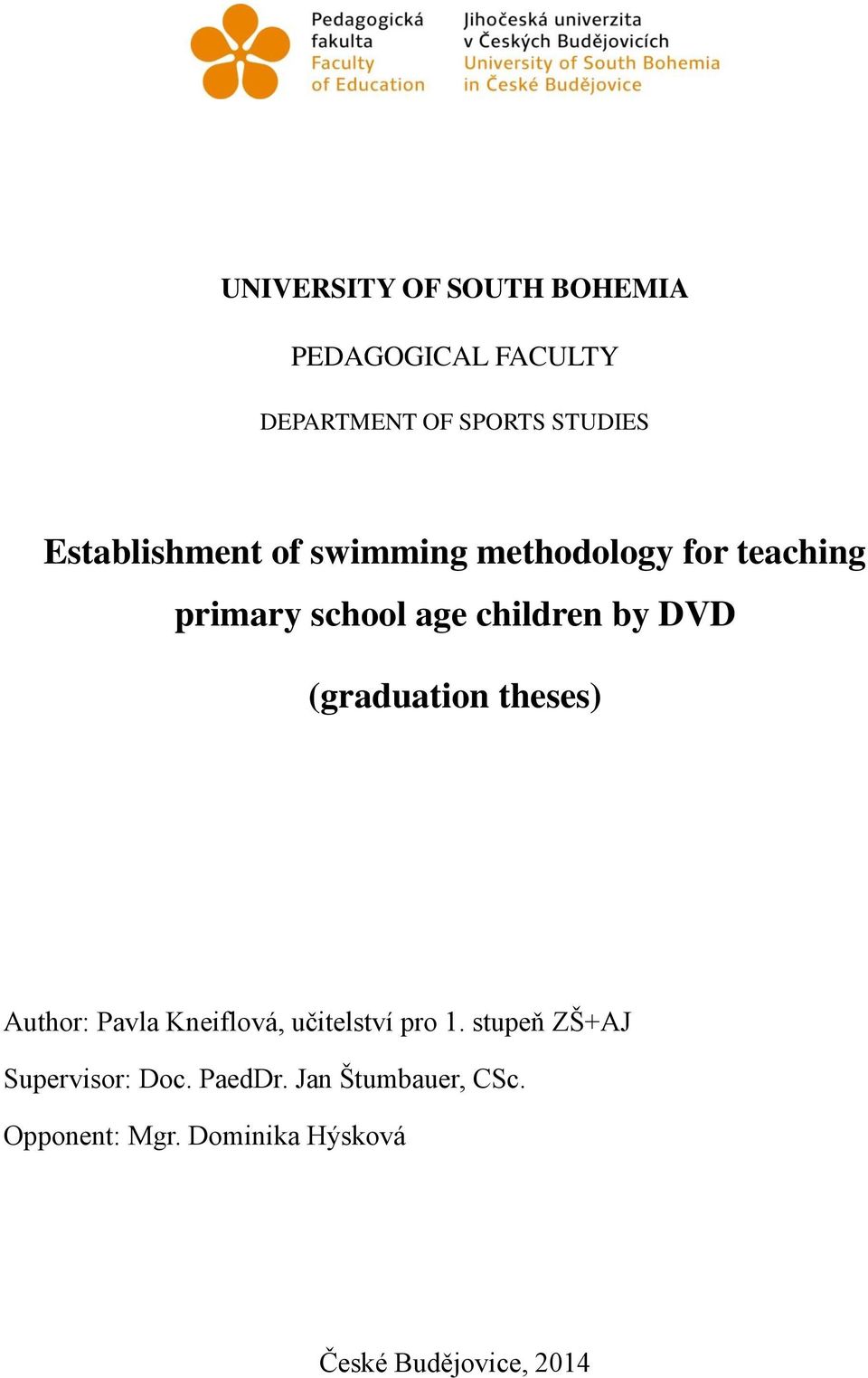 DVD (graduation theses) Author: Pavla Kneiflová, učitelství pro 1.