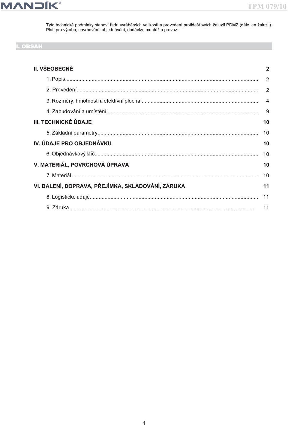 Provedení... 2 3. Rozměry, hmotnosti a efektivní plocha... 4 4. Zabudování a umístění... 9 5.