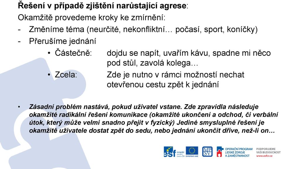 zpět k jednání Zásadní problém nastává, pokud uživatel vstane.