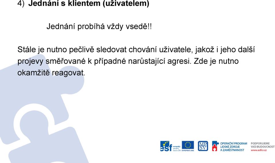 ! Stále je nutno pečlivě sledovat chování uživatele,