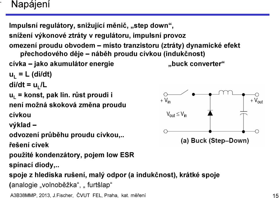 konst, pak lin. růst proudi i není možná skoková změna proudu cívkou výklad odvození průběhu proudu cívkou,.