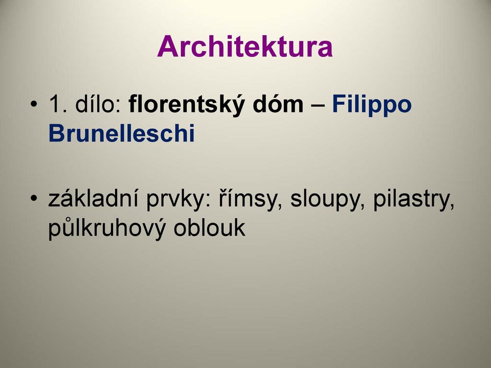 Brunelleschi základní prvky: