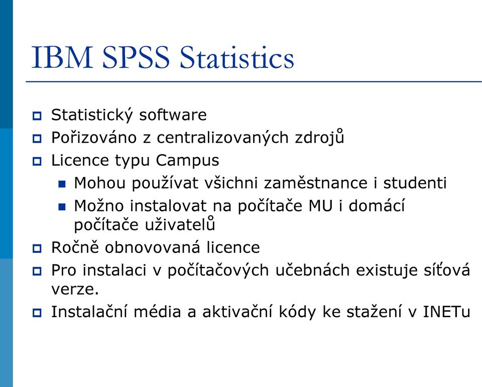 počítače MU i domácí počítače uživatelů Ročně obnovovaná licence Pro instalaci v