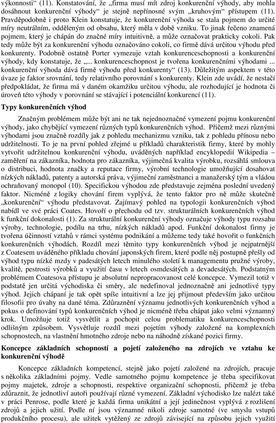 To jinak řečeno znamená pojmem, který je chápán do značné míry intuitivně, a může označovat prakticky cokoli.