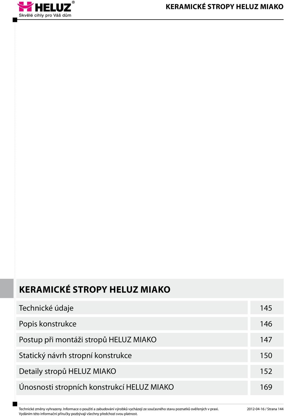 147 Statický návrh stropní konstrukce 150 Detaily stropů HELUZ MIAKO