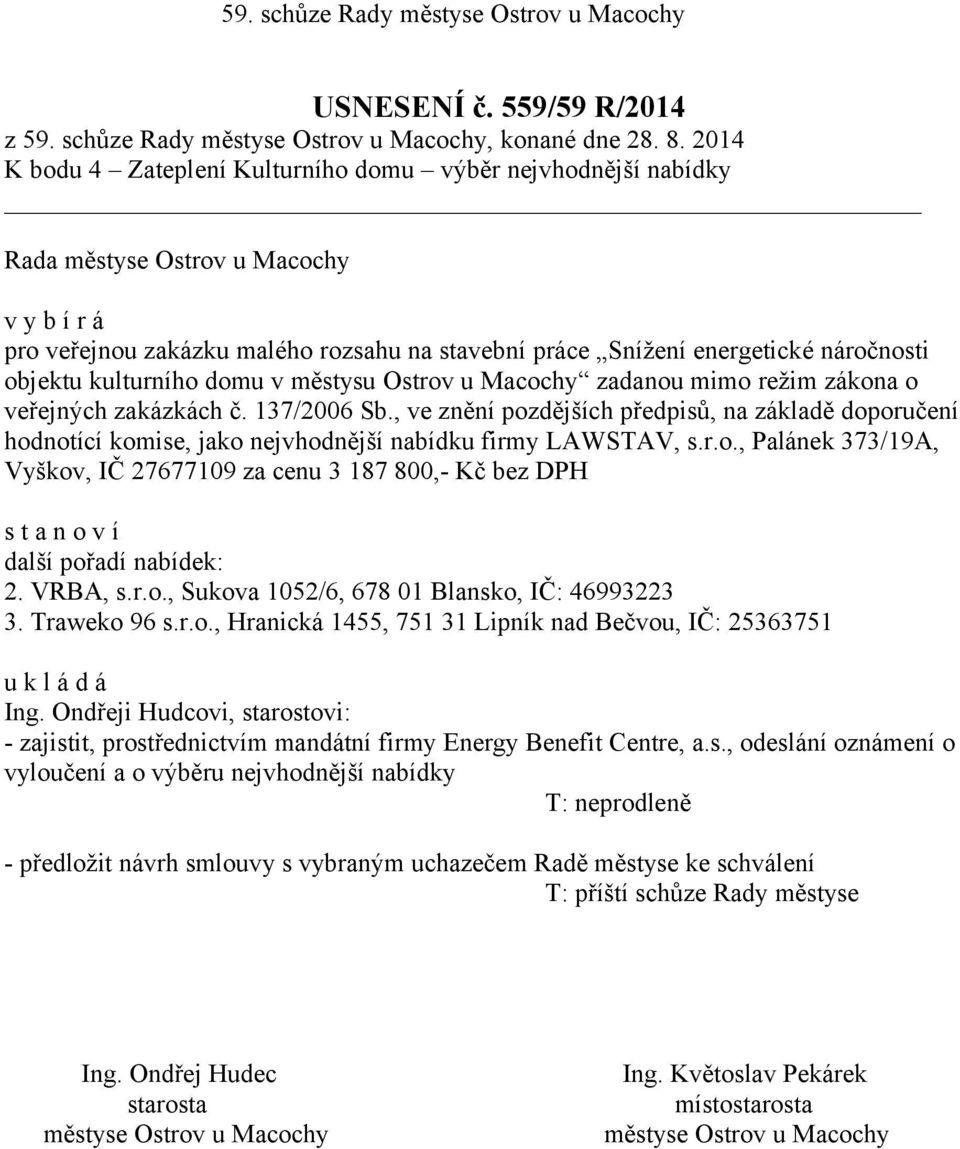 městysu Ostrov u Macochy zadanou mimo režim zákona o veřejných zakázkách č. 137/2006 Sb.