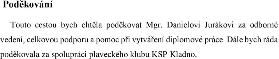 podporu a pomoc při vytváření diplomové práce.