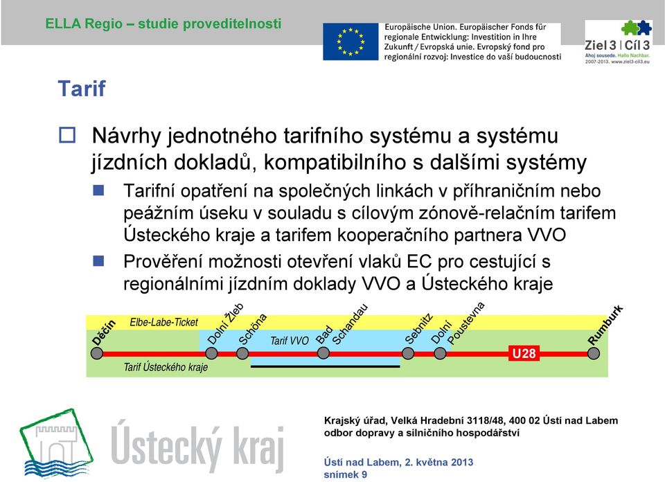 cílovým zónově-relačním tarifem Ústeckého kraje a tarifem kooperačního partnera VVO Prověření možnosti otevření vlaků