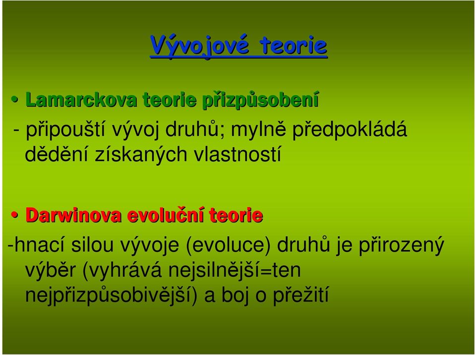 vlastností Darwinova evoluční teorie -hnací silou vývoje (evoluce)