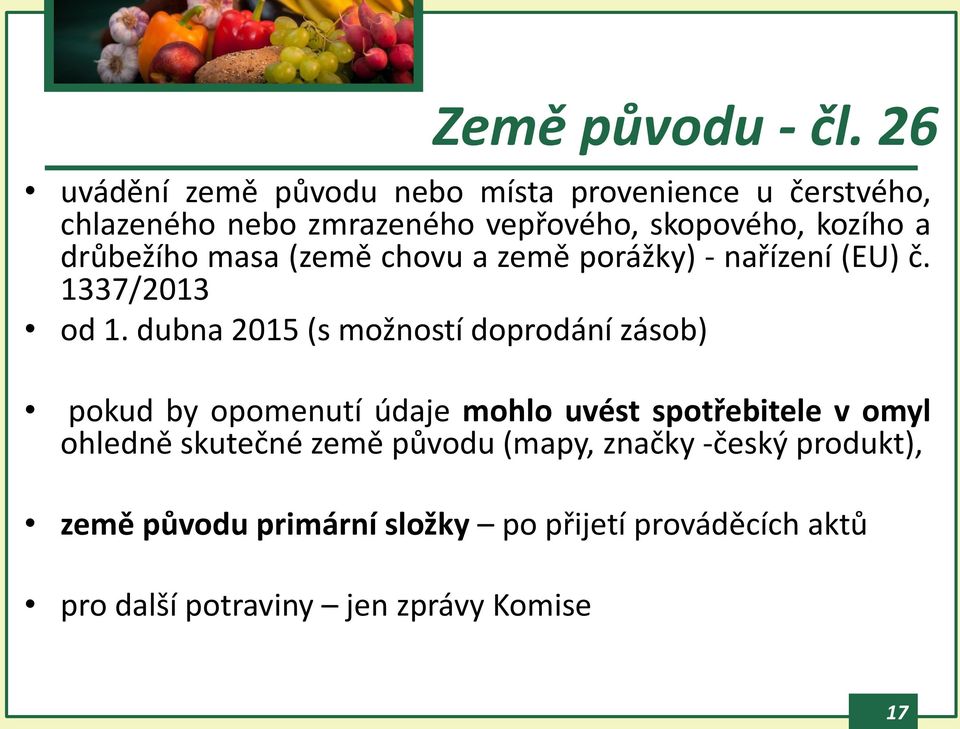 dubna 2015 (s možností doprodání zásob) pokud by opomenutí údaje mohlo uvést spotřebitele v omyl ohledně skutečné