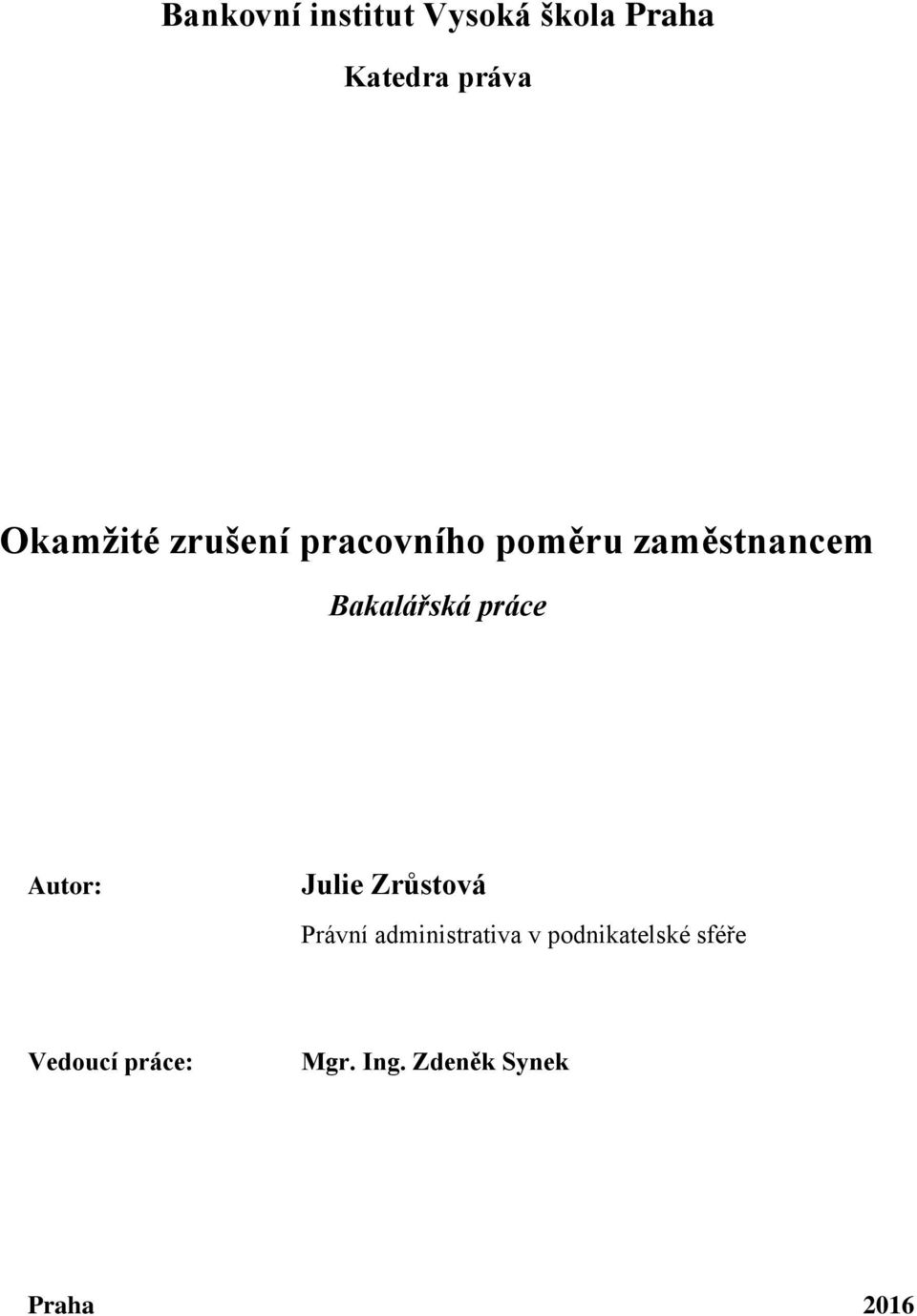 Bakalářská práce Autor: Julie Zrůstová Právní