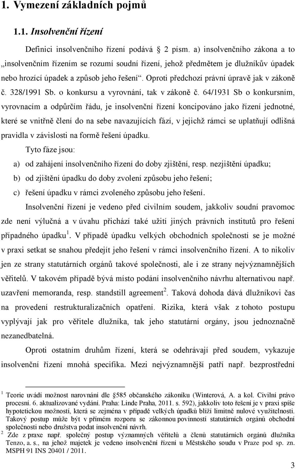328/1991 Sb. o konkursu a vyrovnání, tak v zákoně č.