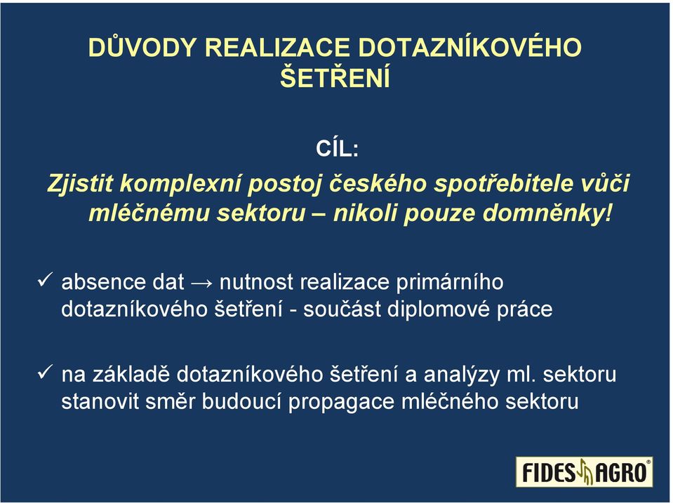 absence dat nutnost realizace primárního dotazníkového šetření - součást