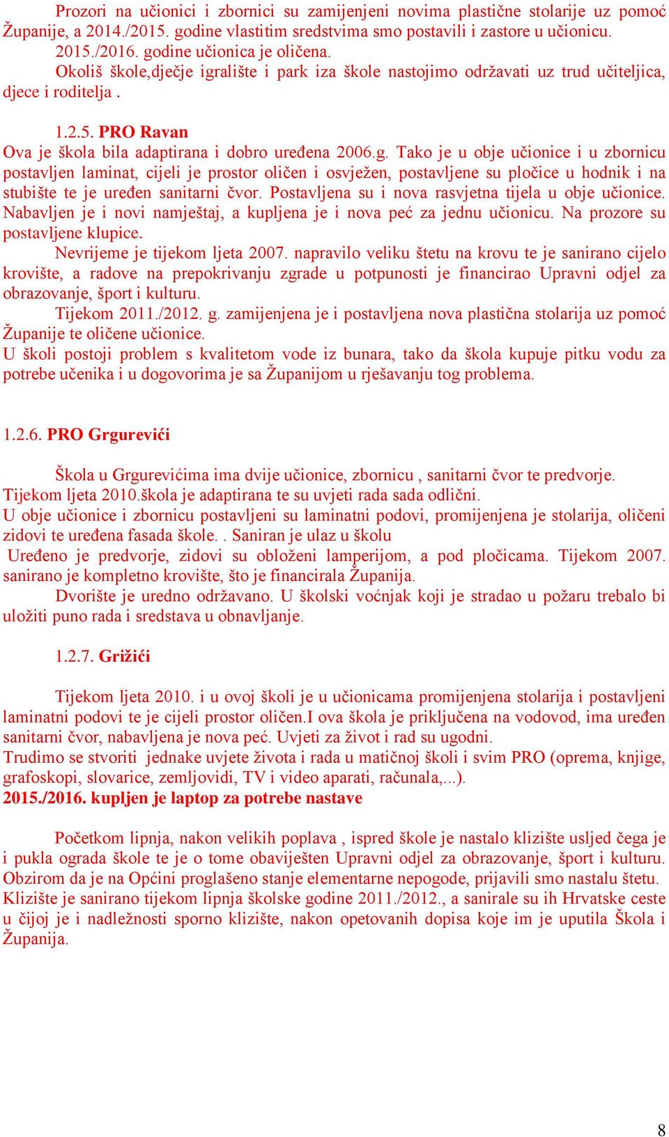 PRO Ravan Ova je škola bila adaptirana i dobro uređena 2006.g.