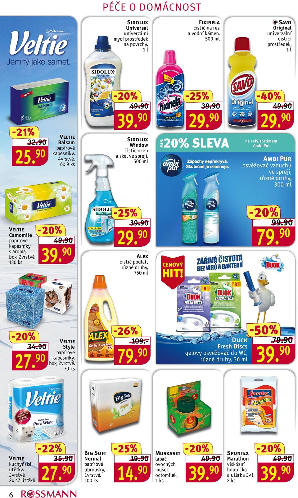 Veltie kuchyňské utěrky, 2vrstvé, 2x 47 útržků 6 Alex čistič podlah, 750 ml 27. HIT! Duck Fresh Discs gelový osvěžovač do WC, 36 ml 109.- papírové kapesníky, box, 2vrstvé, 70 ks 35.