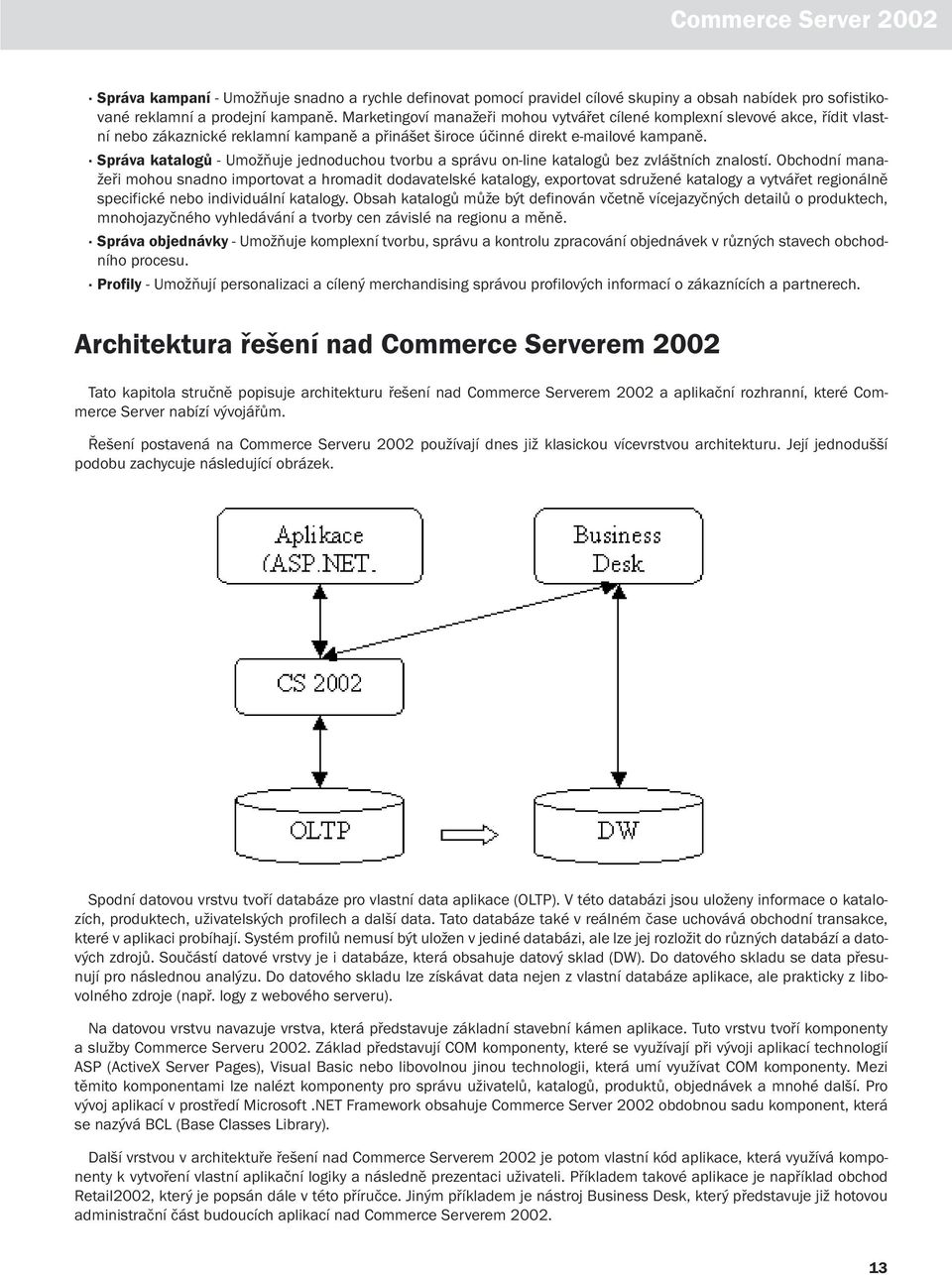 Správa katalogů - Umožňuje jednoduchou tvorbu a správu on-line katalogů bez zvláštních znalostí.