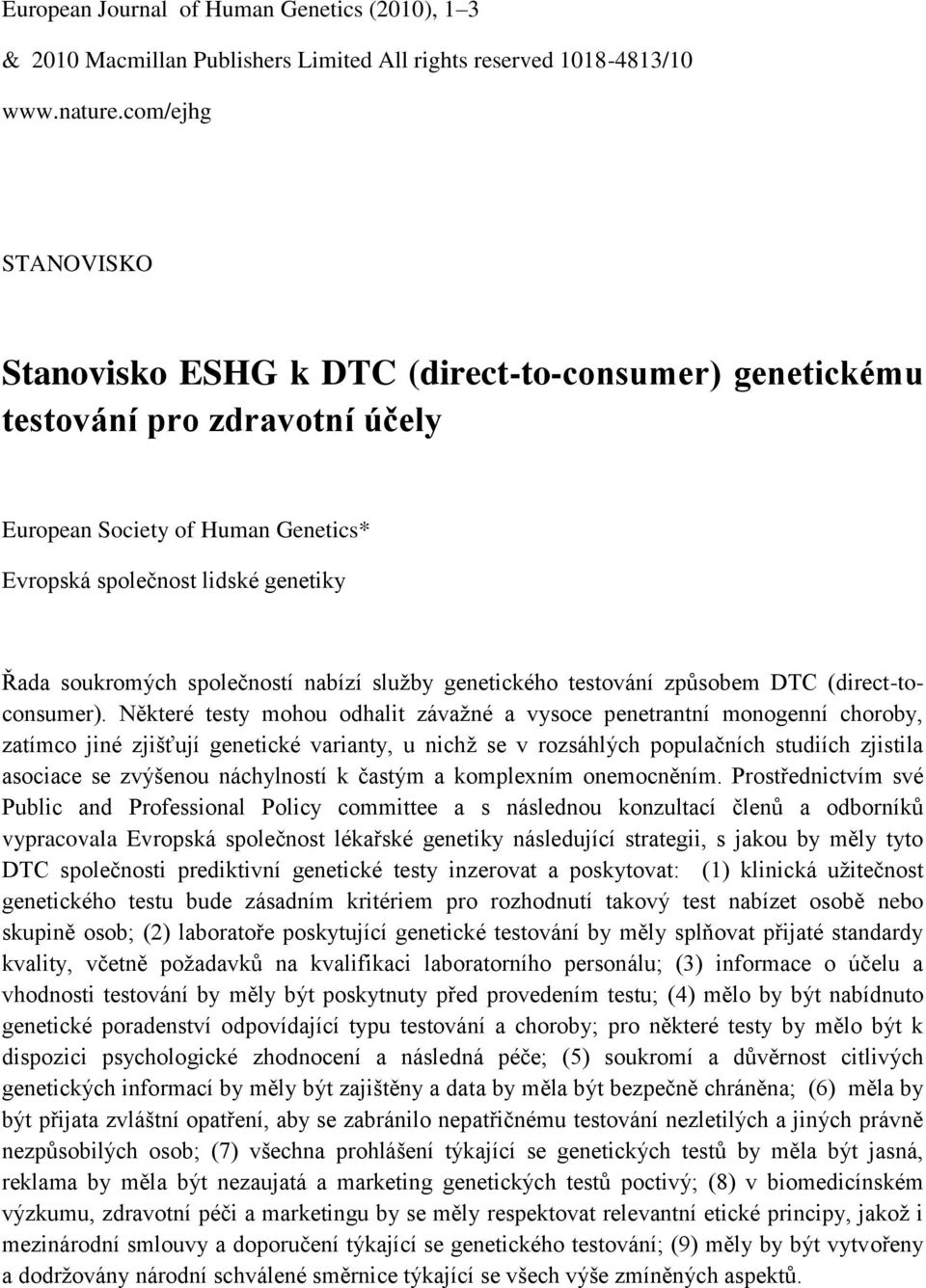 společností nabízí služby genetického testování způsobem DTC (direct-toconsumer).