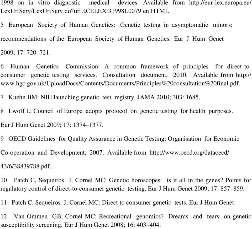6 Human Genetics Commission: A common framework of principles for direct-toconsumer genetic testing services. Consultation document, 2010. Available from http:// www.hgc.gov.