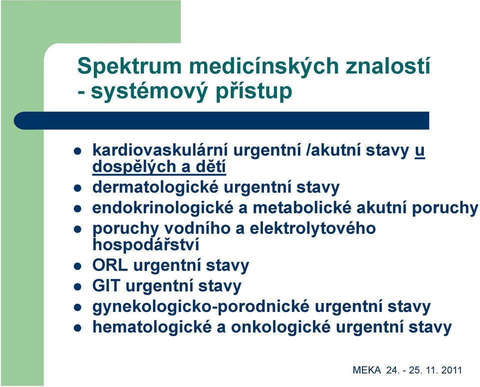 akutní poruchy poruchy vodního a elektrolytového hospodářství ORL urgentní stavy GIT