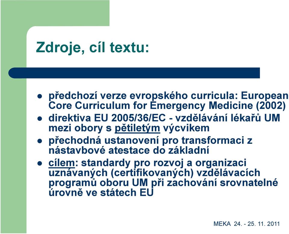 přechodná ustanovení pro transformaci z nástavbové atestace do základní cílem: standardy pro rozvoj a