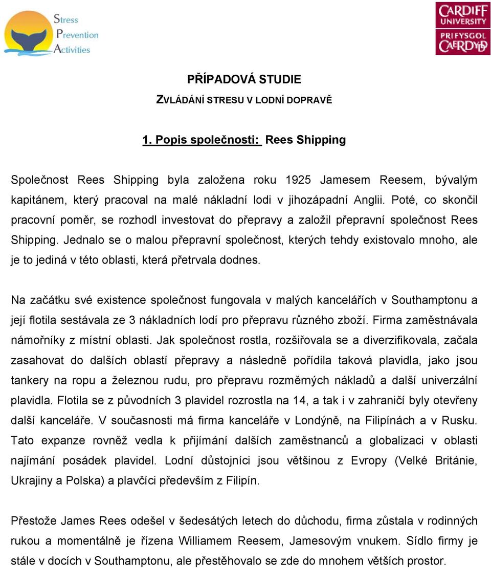 Poté, co skončil pracovní poměr, se rozhodl investovat do přepravy a založil přepravní společnost Rees Shipping.